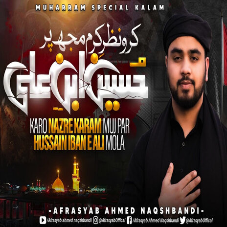 Karo Nazre Karam Muj Par Hussain Ibne Ali Mola | Boomplay Music