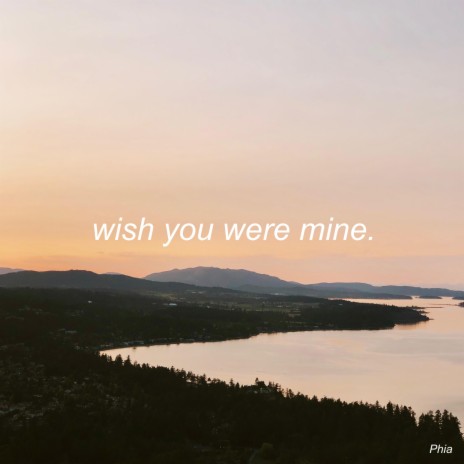 wish you were mine. | Boomplay Music