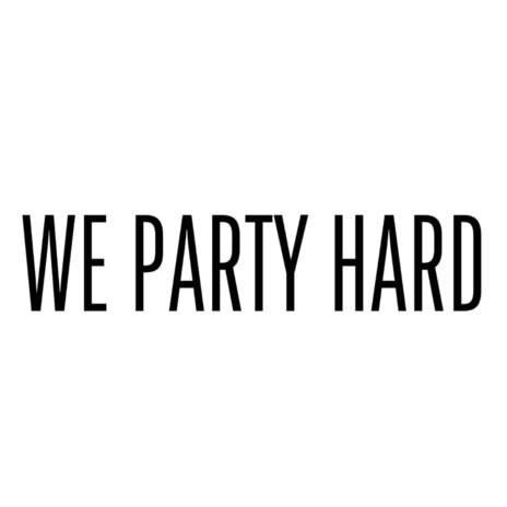 We Party Hard | Boomplay Music