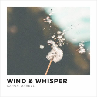 Wind & Whisper lyrics | Boomplay Music