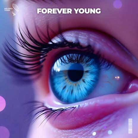 Forever Young ft. Melodyz Town | Boomplay Music