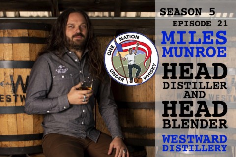 Season 5, Ep 21 -- Miles Munroe, Head Distiller and Blender, Westward Distillery