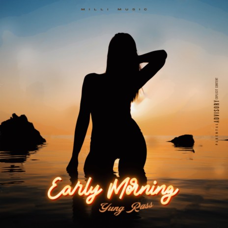 Early Morning ft. Milli Music | Boomplay Music