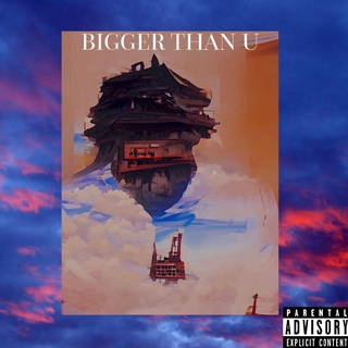 BIGGER THAN U