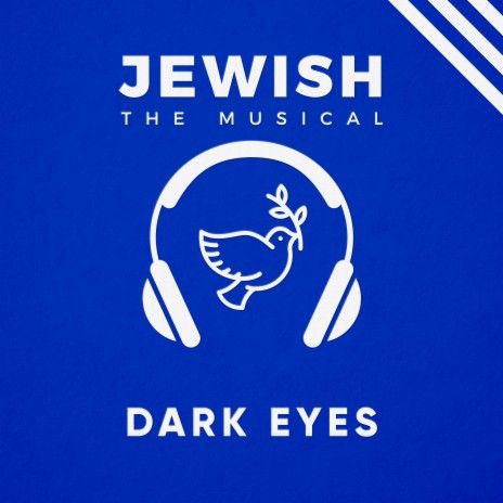 Dark Eyes (Jewish, the Musical) ft. Kelsey Joanne Rogers | Boomplay Music