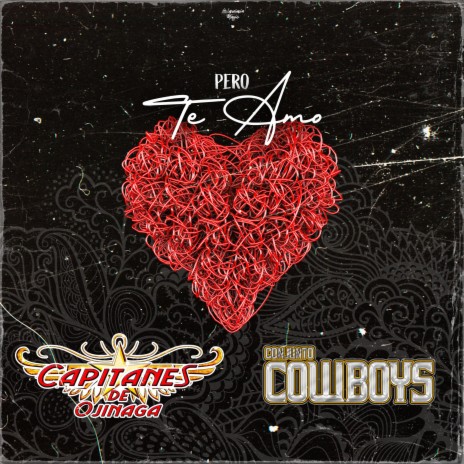 Pero Te Amo ft. Conjunto Cowboys | Boomplay Music