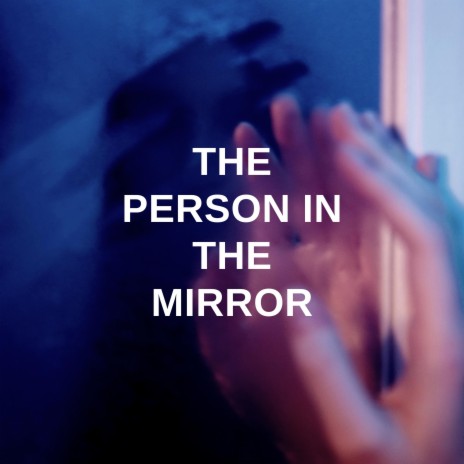 The Person In The Mirror | Boomplay Music