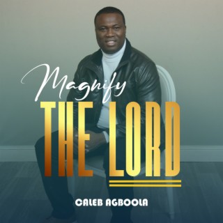 Magnify the Lord lyrics | Boomplay Music