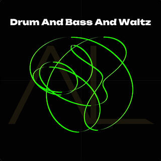 Drum and Bass and Waltz