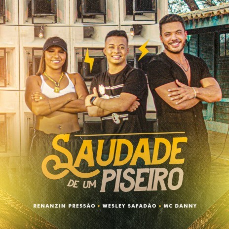 Saudade de Um Piseiro ft. Wesley Safadão & Mc Danny | Boomplay Music