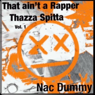 THAT AIN'T A RAPPER THAZZA SPITTA (Vol.1)