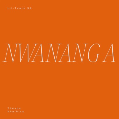 Nwananga ft. Thendo Khothisa | Boomplay Music