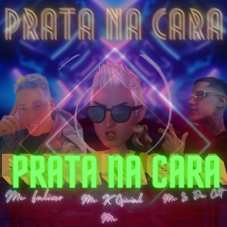 Prata na Cara ft. Mc Faliver & Lr da Colt | Boomplay Music