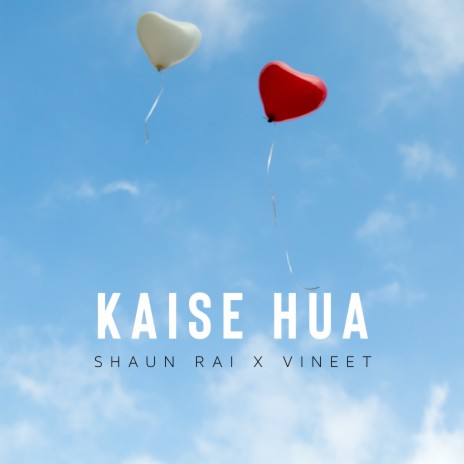 Kaise Hua ft. Shaun Rai | Boomplay Music