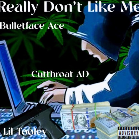 Really Dont Like Me ft. Cutthroat AD & Lil Tooley | Boomplay Music