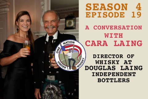 Season 4, Ep 19 -- Cara Laing Director of Whisky at Douglas Laing, independent bottlers