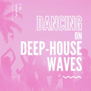 Dancing On Deep-House Waves, Vol. 2