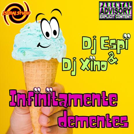 INFINITAMENTE DEMENTES ft. Dj Xino | Boomplay Music