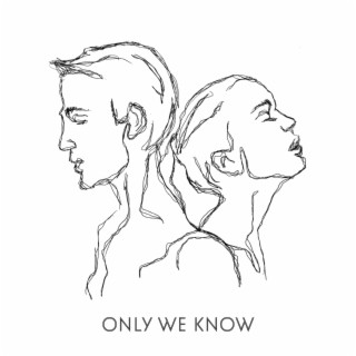 ONLY WE KNOW