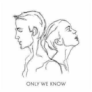 ONLY WE KNOW lyrics | Boomplay Music