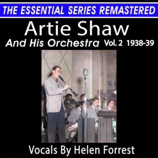 ARTIE SHAW AND HIS ORCHESTRA, VOL. 2 1938-39 THE ESSENTIAL SERIES (Remastered 2023)