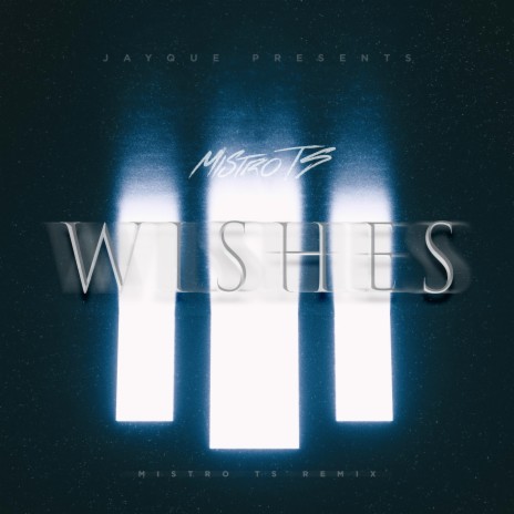 Wishes (MISTRO TS Remix) ft. Jayque | Boomplay Music