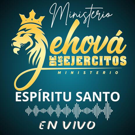 ESPÍRITU SANTO - Ministerio JEHOVÁ DE LOS EJERCITOS - en VIVO | Boomplay Music