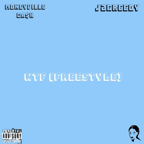 WTF (Freestyle) ft. MONEYVILLE CA$H | Boomplay Music