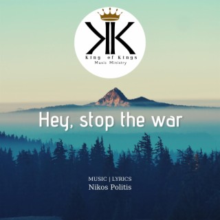 Hey, stop the war
