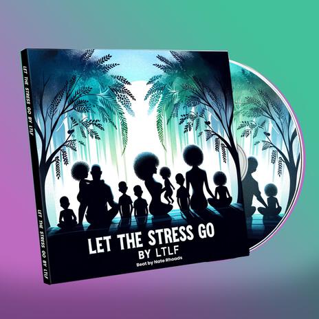 Let The Stress Go | Boomplay Music