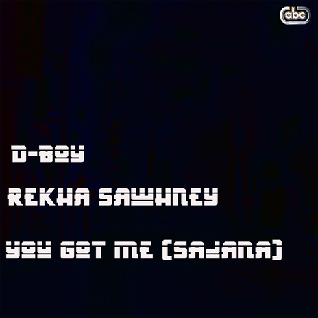 You Got Me (Sajana) ft. Rekha Sawhney | Boomplay Music