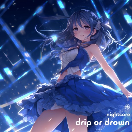 Drip Or Drown (Nightcore) | Boomplay Music