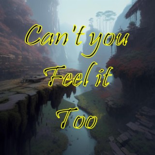 Can't you feel it too lyrics | Boomplay Music