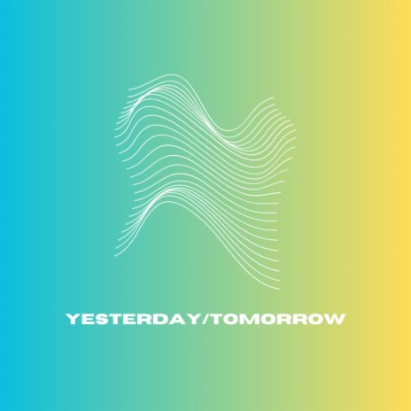 Yesterday/Tomorrow | Boomplay Music