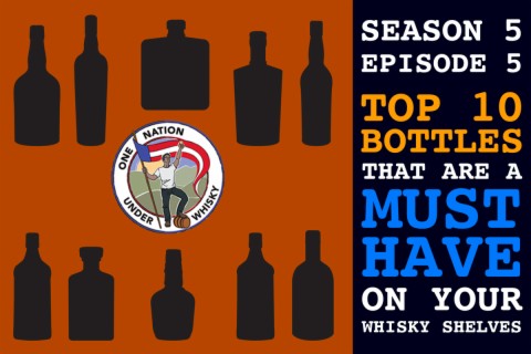 Season 5, Ep 5 -- Ten Must Have Bottles For Your Whisky Shelves