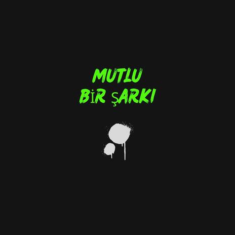 Mutlu bir şarkı | Boomplay Music