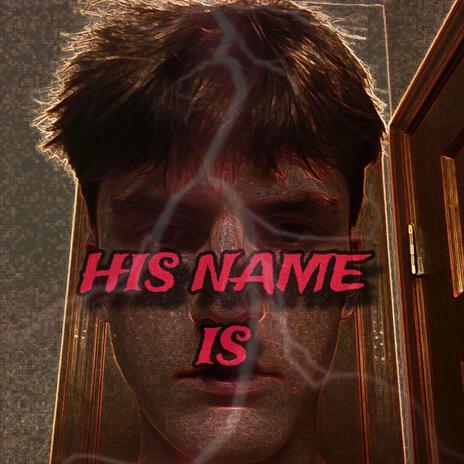 His Name Is | Boomplay Music