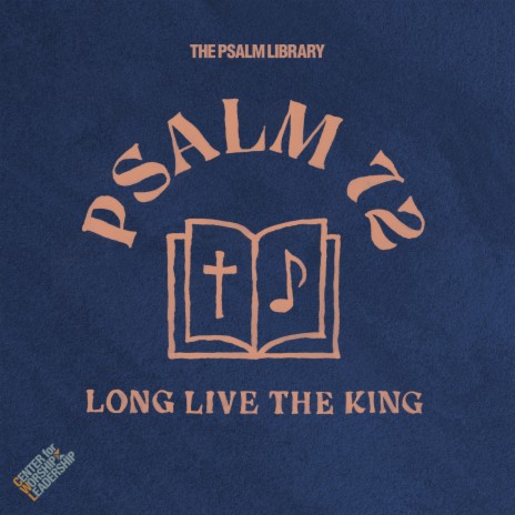 Psalm 72 (Long Live the King)