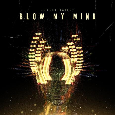 Blow My Mind | Boomplay Music