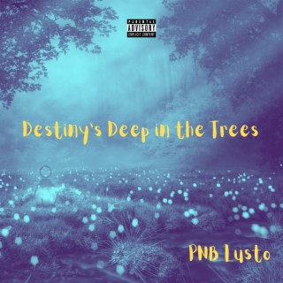 Destiny's Deep in the Trees