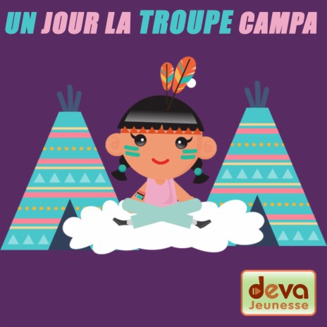 Un jour la troupe campa | Boomplay Music