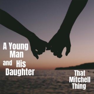 A Young Man and His Daughter lyrics | Boomplay Music