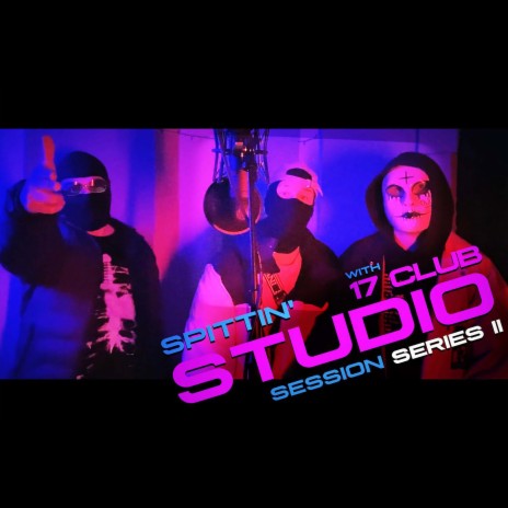 SPITTIN' Studio Session with 17 Club | Boomplay Music