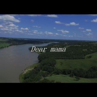 Dear mama