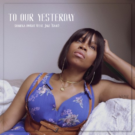To Our Yesterday ft. Jake Isaac | Boomplay Music