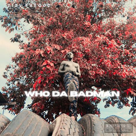 Who Da Badman | Boomplay Music