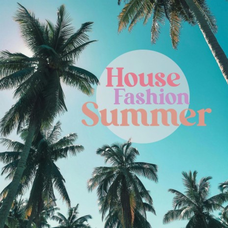 House Fashion Summer | Boomplay Music