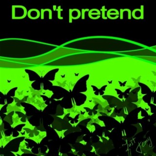 Don't pretend