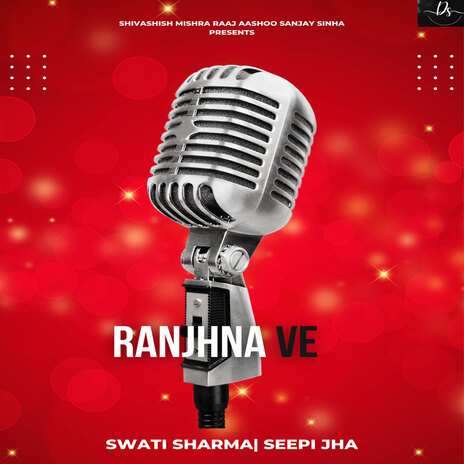 Ranjhna Ve ft. Seepi Jha | Boomplay Music