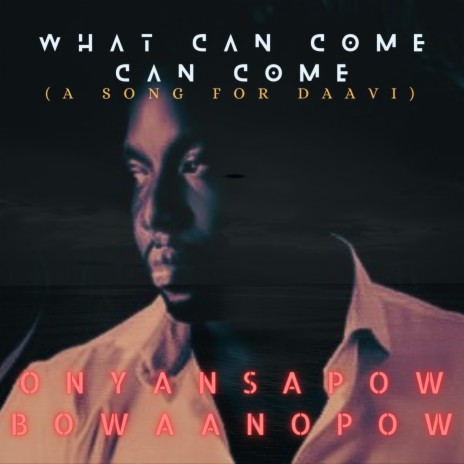 What Can Come Can Come | Boomplay Music